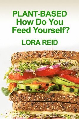 bokomslag PLANT-BASED How Do You Feed Yourself?