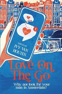 bokomslag Love on the Go: Why not look for your man in Amsterdam?