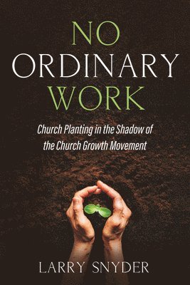 Larry Snyder - No Ordinary Work, Inbunden