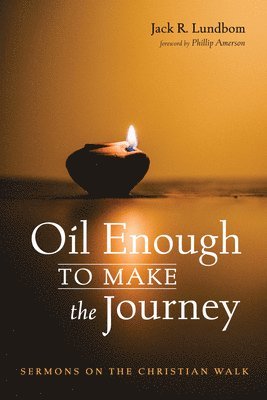 Jack R Lundbom - Oil Enough to Make the Journey, Inbunden