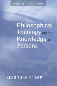 bokomslag Philosophical Theology and the Knowledge of Persons