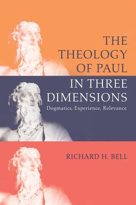 Richard H Bell - Theology of Paul in Three Dimensions, Inbunden