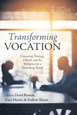 David Benson, Kara Martin, Andrew Sloane - Transforming Vocation, Häftad