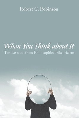 Robert C Robinson, Robert C. Robinson - When You Think about It, Inbunden