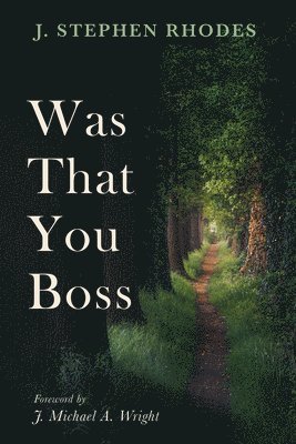 J Stephen Rhodes, J. Stephen Rhodes - Was That You Boss, Inbunden