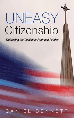 Daniel Bennett - Uneasy Citizenship, Häftad