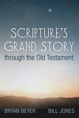 Scripture's Grand Story Through the Old Testament