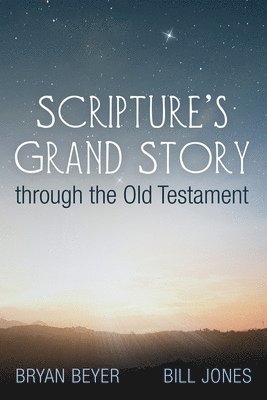 Scripture's Grand Story through the Old Testament 1