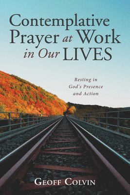Contemplative Prayer at Work in Our Lives 1