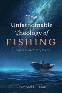 bokomslag The Unfathomable Theology of Fishing