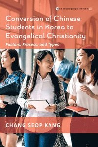 bokomslag Conversion of Chinese Students in Korea to Evangelical Christianity
