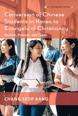 bokomslag Conversion of Chinese Students in Korea to Evangelical Christianity