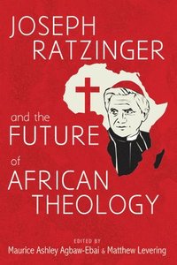 bokomslag Joseph Ratzinger and the Future of African Theology