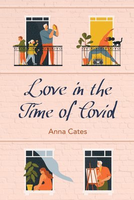 Anna Cates - Love in the Time of Covid, Inbunden