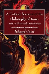 bokomslag Critical Account of the Philosophy of Kant, with an Historical Introduction
