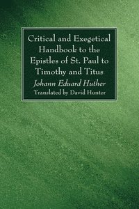 bokomslag Critical and Exegetical Handbook to the Epistles of St. Paul to Timothy and Titus