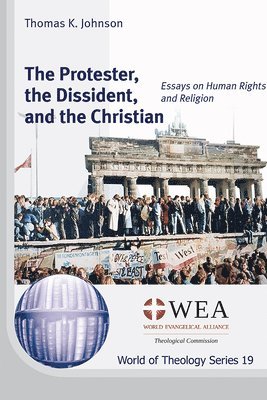 Thomas K. Johnson - The Protester, the Dissident, and the Christian, Häftad