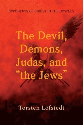 Torsten Löfstedt - Devil, Demons, Judas, and "The Jews", Häftad