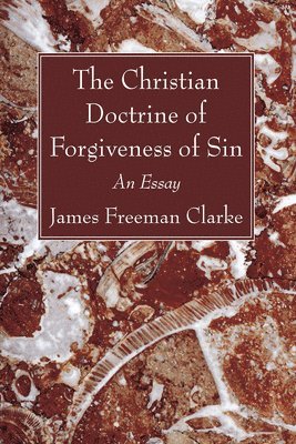 James Freeman Clarke - Christian Doctrine of Forgiveness of Sin, Häftad