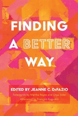 Jeanne C Defazio, Jeanne C. Defazio, Jeanne C. DeFazio - Finding a Better Way, Inbunden