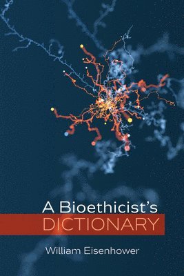 bokomslag Bioethicist's Dictionary