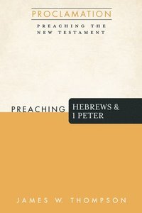 bokomslag Preaching Hebrews and 1 Peter