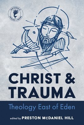 Preston McDaniel Hill - Christ and Trauma, Häftad