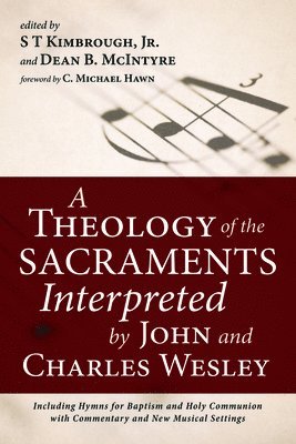 bokomslag Theology of the Sacraments Interpreted by John and Charles Wesley