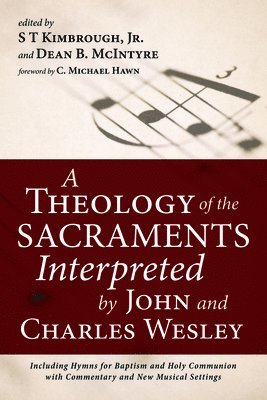 A Theology of the Sacraments Interpreted by John and Charles Wesley 1