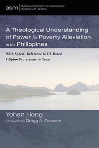 bokomslag Theological Understanding of Power for Poverty Alleviation in the Philippines