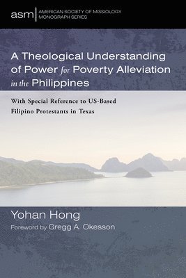 bokomslag Theological Understanding of Power for Poverty Alleviation in the Philippines