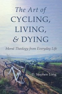 bokomslag The Art of Cycling, Living, and Dying