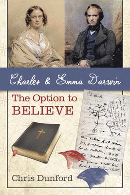 bokomslag Charles and Emma Darwin: The Option to Believe