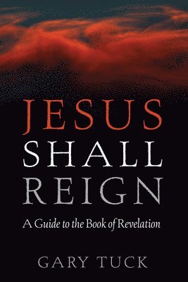 Gary Tuck - Jesus Shall Reign, Häftad