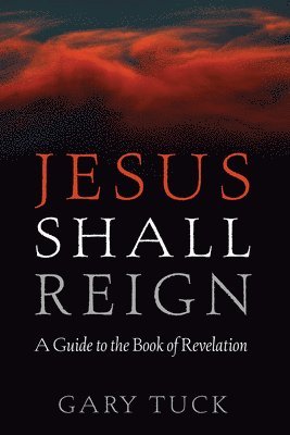 Gary Tuck - Jesus Shall Reign, Inbunden