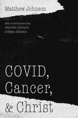 Covid, Cancer, and Christ 1