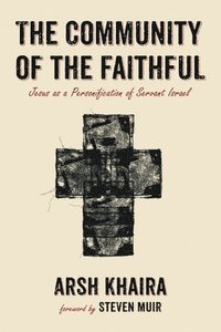 bokomslag The Community of the Faithful: Jesus as a Personification of Servant Israel