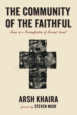 bokomslag The Community of the Faithful: Jesus as a Personification of Servant Israel
