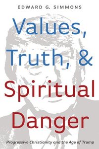 bokomslag Values, Truth, and Spiritual Danger