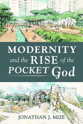 Modernity and the Rise of the Pocket God 1