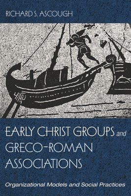Early Christ Groups and Greco-Roman Associations 1