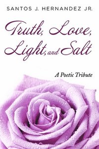 bokomslag Truth, Love, Light, and Salt