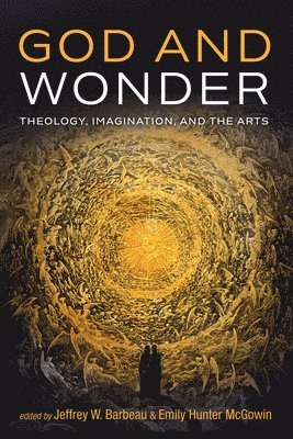 Jeffrey W Barbeau, Emily Hunter McGowin - God and Wonder, Inbunden