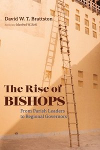 bokomslag The Rise of Bishops