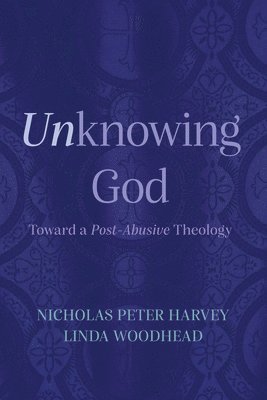 Nicholas Peter Harvey, Linda Woodhead MBE - Unknowing God, Häftad