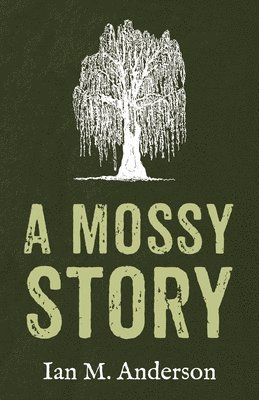 Ian M Anderson - Mossy Story, Häftad