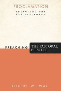 bokomslag Preaching the Pastoral Epistles
