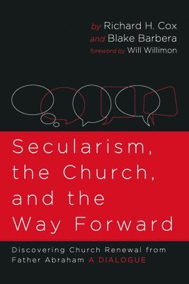 Richard H Cox, Blake Barbera, Richard H. Cox - Secularism, the Church, and the Way Forward, Inbunden
