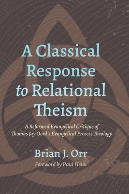 bokomslag A Classical Response to Relational Theism
