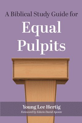 Young Lee Hertig - Biblical Study Guide for Equal Pulpits, Häftad